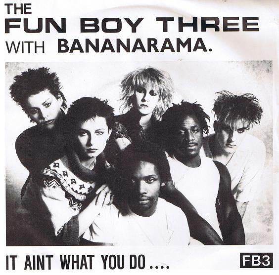 Fun Boy Three With Bananarama – It Aint What You Do.... (7'')