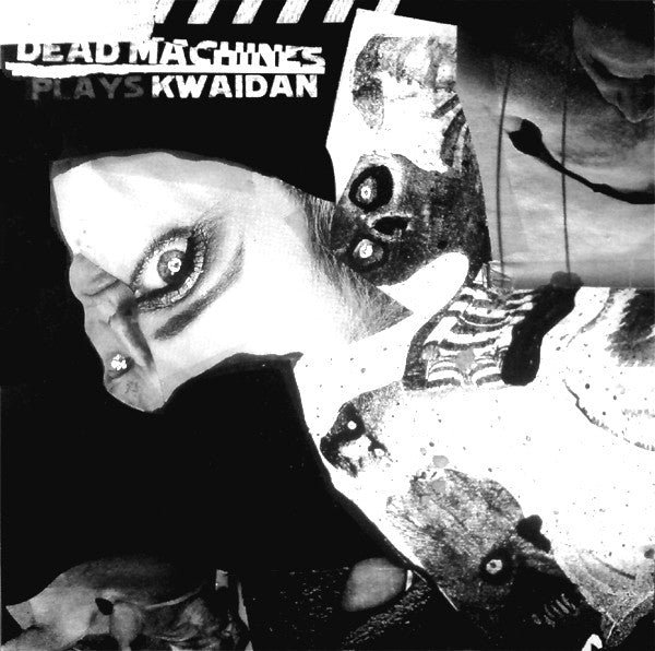 Dead Machines – Plays Kwaidan (7'')