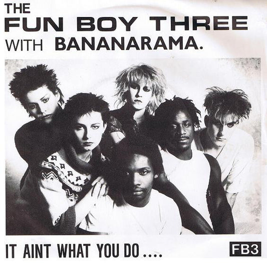Fun Boy Three With Bananarama – It Aint What You Do.... (7'')