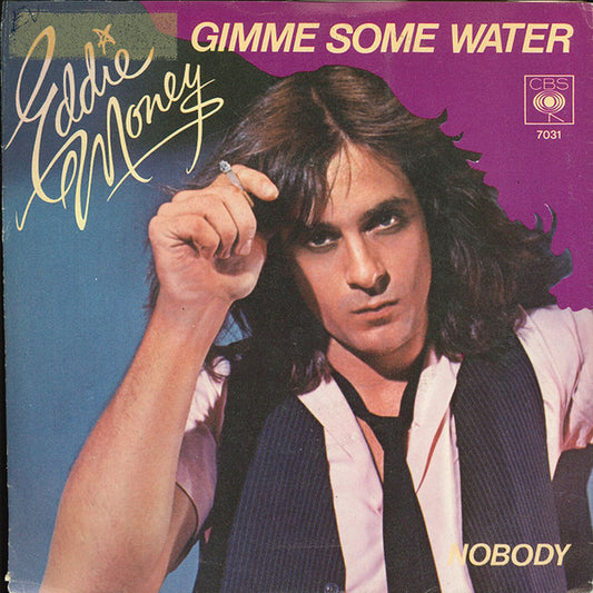 Eddie Money – Gimme Some Water (7'')