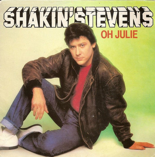 Shakin' Stevens – Oh Julie (7'')