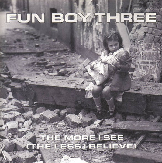 Fun Boy Three – The More I See (The Less I Believe) (7'')