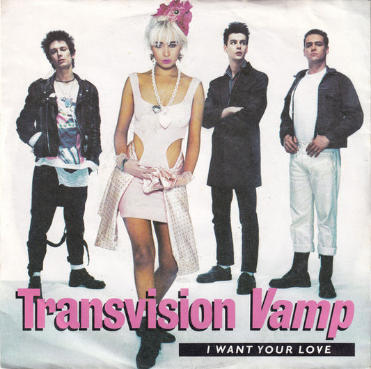 Transvision Vamp – I Want Your Love (7'')