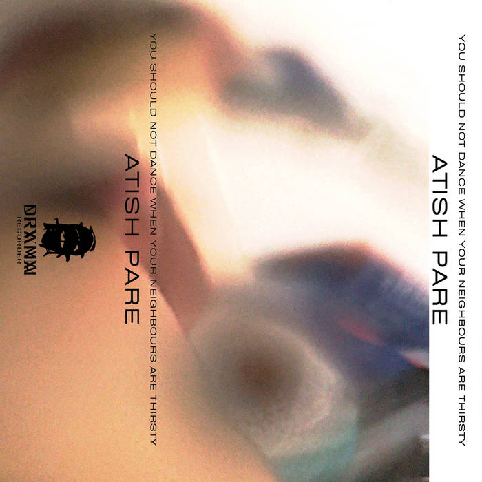 Atish Pare - You Should Not Dance When Your Neighbours Are Thirsty (Cassette)