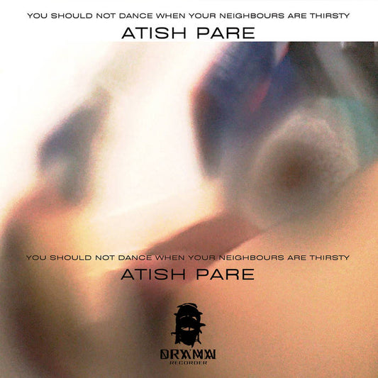 Atish Pare - You Should Not Dance When Your Neighbours Are Thirsty (Cassette)